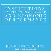 Institutions, Institutional Change and Economic Performance by  Douglass C. North audiobook