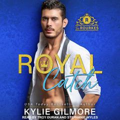 Royal Catch by Kylie Gilmore audiobook