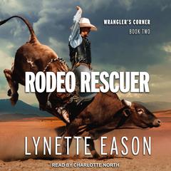 Rodeo Rescuer by Lynette Eason audiobook