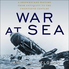 War at Sea by James P. Delgado audiobook