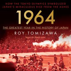 1964 - The Greatest Year in the History of Japan by Roy Tomizawa audiobook