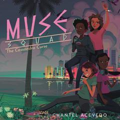 Muse Squad: The Cassandra Curse by Chantel Acevedo audiobook