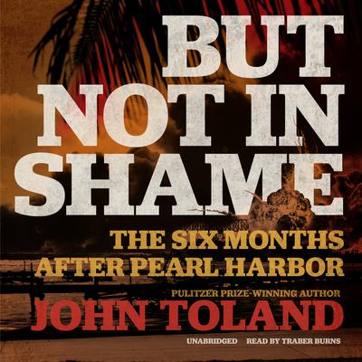 But Not in Shame by John Toland audiobook