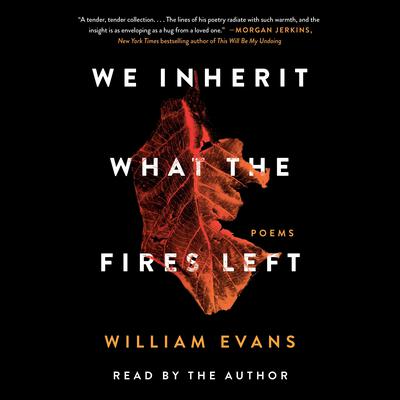 We Inherit What the Fires Left by William Evans audiobook