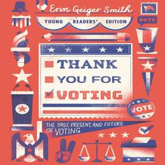Thank You for Voting Young Readers’ Edition by Erin Geiger Smith audiobook