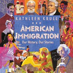 American Immigration: Our History, Our Stories by Kathleen Krull audiobook