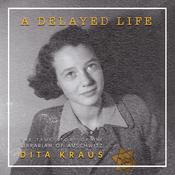A Delayed Life by  Dita Kraus audiobook