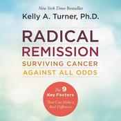 Radical Remission by  Kelly A. Turner Ph.D. audiobook