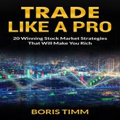 Trade Like a Pro by  Boris Timm audiobook