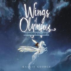 Wings of Olympus: The Colt of the Clouds by Kallie George audiobook