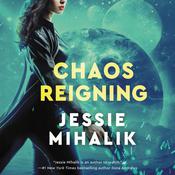 Chaos Reigning by  Jessie Mihalik audiobook