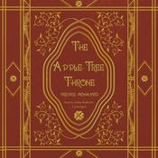The Apple-Tree Throne by  Premee Mohamed audiobook