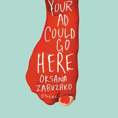 Your Ad Could Go Here by Oksana Zabuzhko audiobook