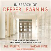 In Search of Deeper Learning by  Jal Mehta audiobook
