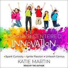 Learner-Centered Innovation by Katie Martin audiobook