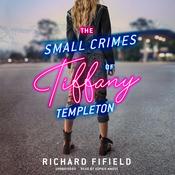 The Small Crimes of Tiffany Templeton by  Richard Fifield audiobook