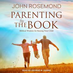 Parenting by The Book by John Rosemond audiobook
