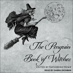 The Penguin Book of Witches by Katherine Howe audiobook
