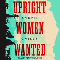 Upright Women Wanted by Sarah Gailey audiobook