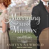 Marrying Miss Milton by  Ashtyn Newbold audiobook