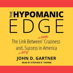 The Hypomanic Edge by John D. Gartner audiobook