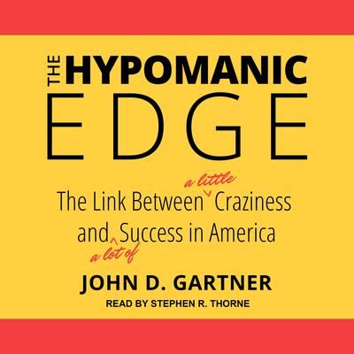 The Hypomanic Edge by John D. Gartner audiobook