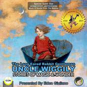 The Long Eared Rabbit Gentleman Uncle Wiggily - Stories Of Magic & Wonder by  Howard R. Garis audiobook