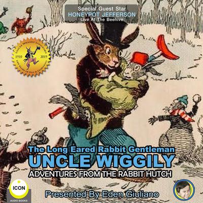 The Long Eared Rabbit Gentleman Uncle Wiggily - Adventures From The Rabbit Hutch by Howard R. Garis audiobook