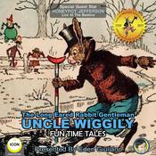 The Long Eared Rabbit Gentleman Uncle Wiggily - Fun Time Tales by  Howard R. Garis audiobook