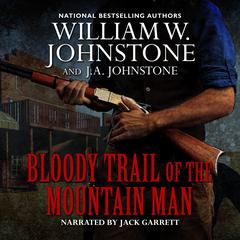 Bloody Trail of the Mountain Man by William W. Johnstone audiobook
