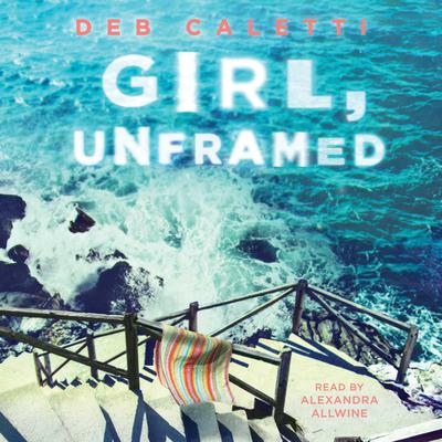 Girl, Unframed by Deb Caletti audiobook