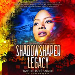 Shadowshaper Legacy (The Shadowshaper Cypher, Book 3) by Daniel José Older audiobook