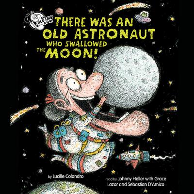 There Was an Old Astronaut Who Swallowed the Moon! by Lucille Colandro audiobook