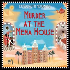 Murder at the Mena House by Erica Ruth Neubauer audiobook