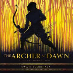 The Archer at Dawn by Swati Teerdhala audiobook