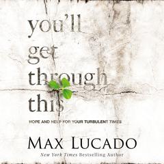 You'll Get Through This by Max Lucado audiobook