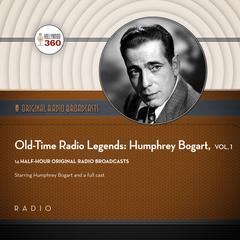 Old-Time Radio Legends, Vol. 1: Humphrey Bogart by Black Eye Entertainment audiobook