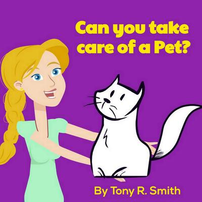 Can You Take Care of a Pet? by Tony R. Smith audiobook
