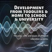 Development from Toddlers & Home to School & University by  Chirag Patel audiobook