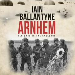 Arnhem by Iain Ballantyne audiobook