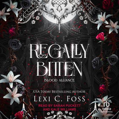 Regally Bitten by Lexi C. Foss audiobook