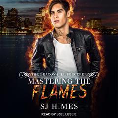 Mastering the Flames by SJ Himes audiobook