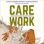 Care Work by  Leah Lakshmi Piepzna-Samarasinha audiobook