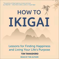 How to Ikigai by Tim Tamashiro audiobook