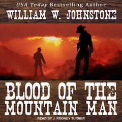 Blood of the Mountain Man by William W. Johnstone audiobook
