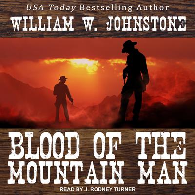 Blood of the Mountain Man by William W. Johnstone audiobook