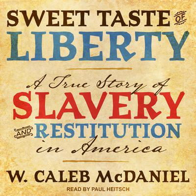 Sweet Taste of Liberty by W. Caleb McDaniel audiobook