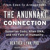 The Anunnaki Connection by  Heather Lynn PhD audiobook