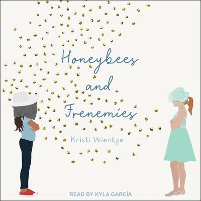 Honeybees and Frenemies by Kristi Wientge audiobook