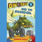 Dinotrux Go to School by  Chris Gall audiobook